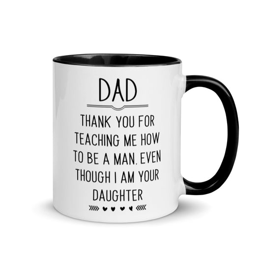 Dad Gifts From Daughter, Thank You For Teaching Me To Be A Man - Coffee Mug For Dad